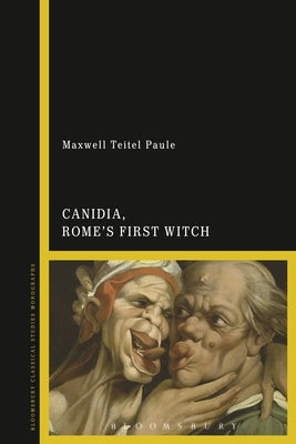 Canidia, Rome's First Witch by Paule, Maxwell Teitel