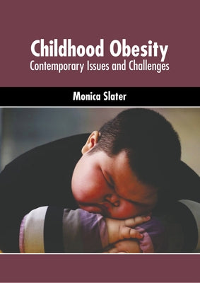 Childhood Obesity: Contemporary Issues and Challenges by Slater, Monica