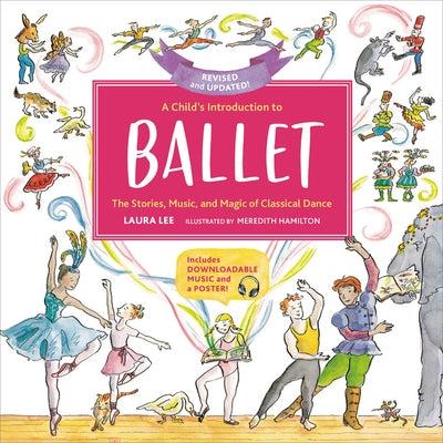 A Child's Introduction to Ballet: The Stories, Music, and Magic of Classical Dance by Lee, Laura