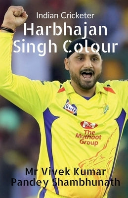 Harbhajan Singh Colour by Pandey Shambhunath, Vivek Kumar