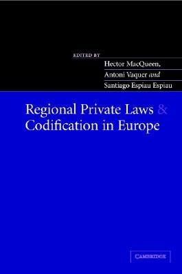Regional Private Laws and Codification in Europe by Macqueen, Hector L.