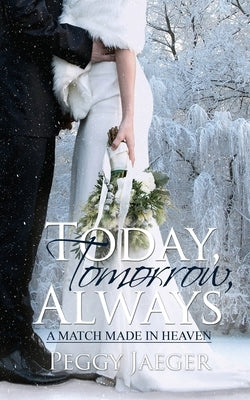 Today, Tomorrow, Always by Jaeger, Peggy