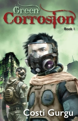 Green Corrosion by Gurgu, Costi