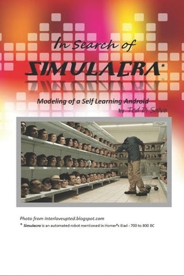 In Search of Simulacra: Modeling a Self-Learning Android by Di Salvo, Ted