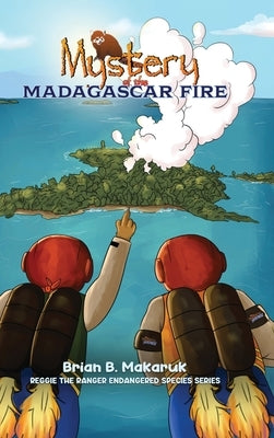 Mystery of the Madagascar Fire by B. Makaruk, Brian