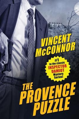 The Provence Puzzle: A Chief Inspector Damiot Mystery by McConnor, Vincent