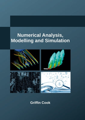 Numerical Analysis, Modelling and Simulation by Cook, Griffin