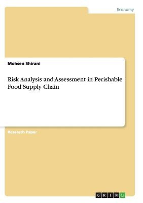 Risk Analysis and Assessment in Perishable Food Supply Chain by Shirani, Mohsen