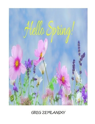 Hello Spring by Zemlansky, Greg