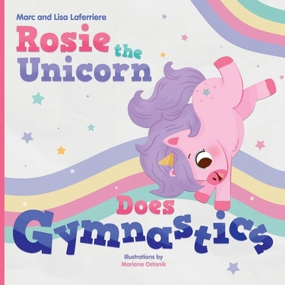 Rosie the Unicorn Does Gymnastics by Laferriere, Lisa