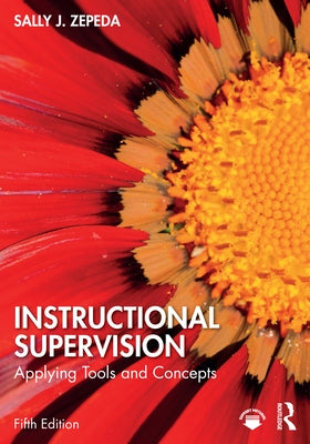 Instructional Supervision: Applying Tools and Concepts by Zepeda, Sally J.