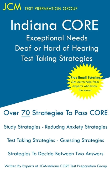 Indiana CORE Exceptional Needs Deaf or Hard of Hearing - Test Taking Strategies: Indiana CORE 023 - Free Online Tutoring by Test Preparation Group, Jcm-Indiana Core