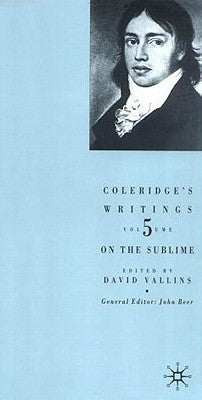 Coleridge's Writings: On the Sublime by Vallins, David