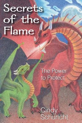 Secrets of the Flame: The Power to Protect by Schuricht, Cindy