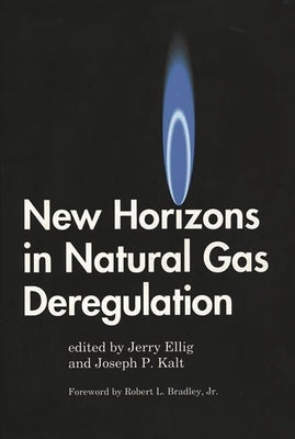 New Horizons in Natural Gas Deregulation by Ellig, Jerome R.