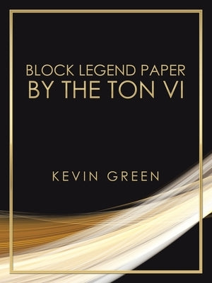 Block Legend Paper by the Ton Vi by Green, Kevin