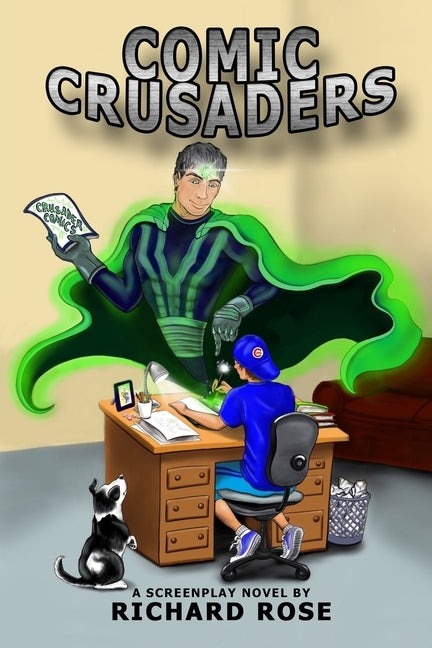 Comic Crusaders: A Screenplay Novel by Rose, Richard