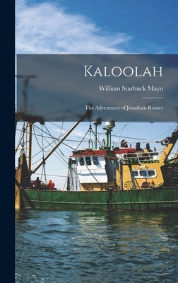 Kaloolah: The Adventures of Jonathan Romer by Mayo, William Starbuck