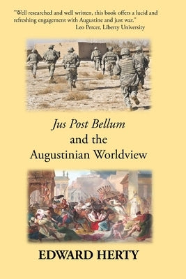 Jus Post Bellum and the Augustinian Worldview by Herty, Edward