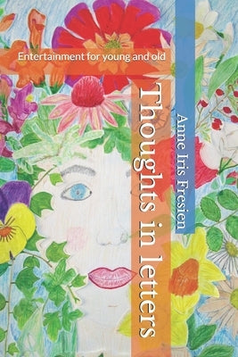 Thoughts in letters: Entertainment for young and old by Fresien, Anne Iris