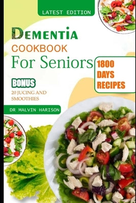 Dementia Cookbook for Seniors: Healthy and Delicious recipes to regain memory loss and boost your brain function by Harison, Malvin