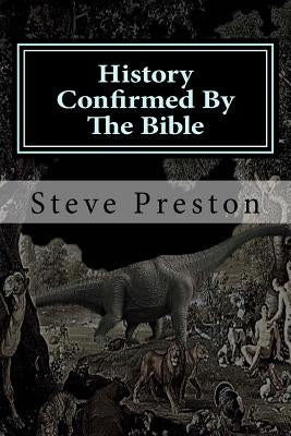 History Confirmed By The Bible: More Unusual Than You Imagined by Preston, Steve