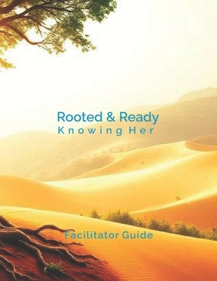 Rooted & Ready: Knowing Her: Facilitator Guide by Guthrie, Wallace Andrew, Jr.