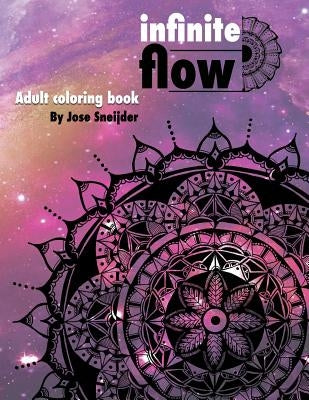 Infinite Flow: Abstract Adult Coloring Book by Sneijder, Jose