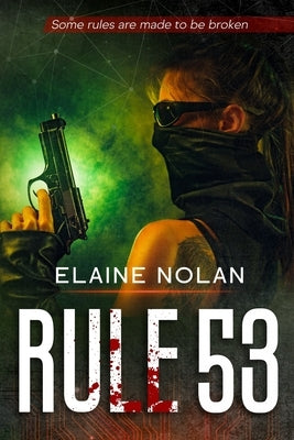 Rule 53: Some rules are made to be broken by Nolan, Elaine