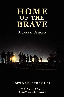 Home of the Brave: Stories in Uniform by Hess, Jeffery