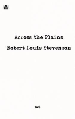 Across the Plains by Stevenson, Robert Louis
