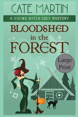 Bloodshed in the Forest: A Viking Witch Cozy Mystery by Martin, Cate