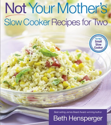 Not Your Mother's Slow Cooker Recipes for Two by Hensperger, Beth