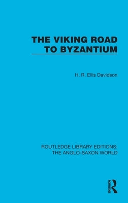 The Viking Road to Byzantium by Davidson, H. R. Ellis