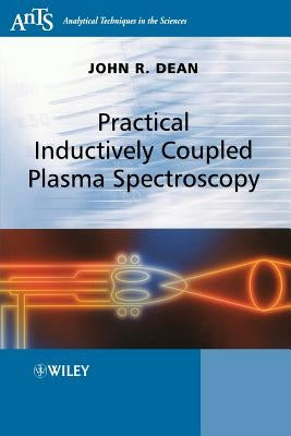 Practical Inductively Coupled Plasma Spectroscopy by Dean, John R.