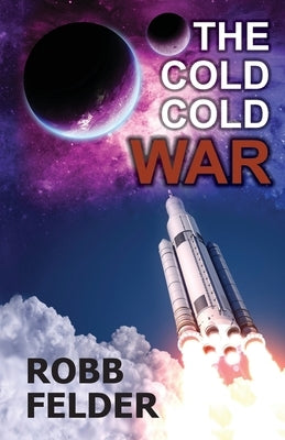 The Cold Cold War by Felder, Robb