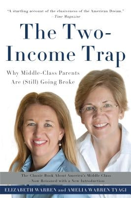 The Two-Income Trap: Why Middle-Class Parents Are (Still) Going Broke by Warren, Elizabeth