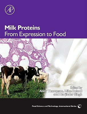 Milk Proteins: From Expression to Food by Boland, Mike