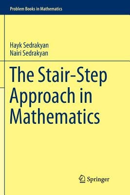 The Stair-Step Approach in Mathematics by Sedrakyan, Hayk
