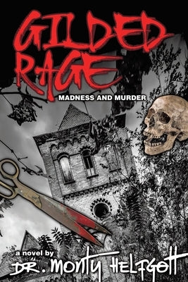 Gilded Rage: Madness and Murder by Helfgott, Monty