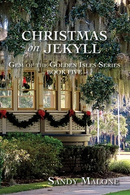 Christmas on Jekyll: Gem of the Golden Isles Book Five by Malone, Sandy