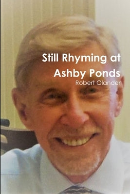 Still Rhyming at Ashby Ponds by Olander, Robert