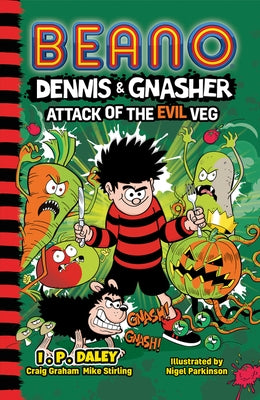 Beano Dennis & Gnasher: Attack of the Evil Veg by Beano Studios