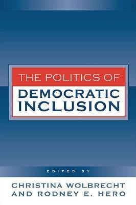 Politics of Democratic Inclusion by Wolbrecht, Christina