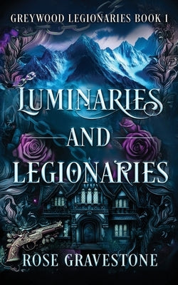 Luminaries and Legionaries by Gravestone, Rose