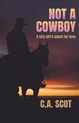 Not A Cowboy by Scot, C. a.