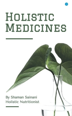 Holistic Medicines by Sainani