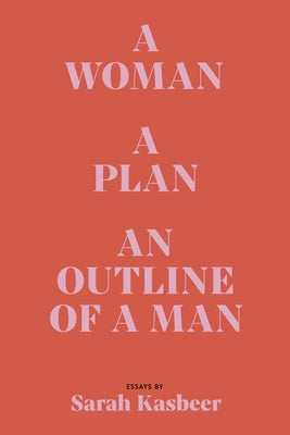 A Woman, a Plan, an Outline of a Man by Kasbeer, Sarah