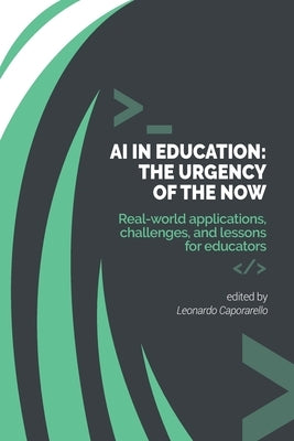 AI in Education - The Urgency of the Now: Real-world applications, challenges, and lessons for educators by Braccini, Alessio Maria