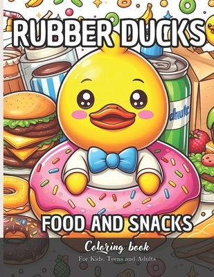 Rubber Ducks Food and Snacks Coloring Book for Kids, Teens and Adults: 56 Simple Images to Stress Relief and Relaxing Coloring by Sánchez, Daniel